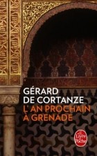 Gérard Cortanze (de) - L&#039;An prochain à Grenade