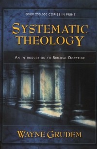  - Systematic theology: an introduction to biblical doctrine