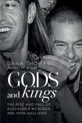 Gods and Kings: The Rise and Fall of Alexander McQueen and John Galliano
