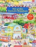  - Mein grosses Eisenbahn-Wimmelbuch