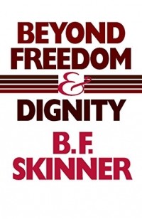 Беррес Фредерик Скиннер - Beyond Freedom and Dignity