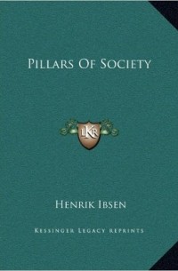 Henrik Ibsen - Pillars of Society