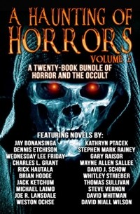  - A Haunting of Horrors, Volume 2: A Twenty-Book eBook Bundle of Horror and the Occult