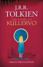 J. R. R. Tolkien - The Story of Kullervo (сборник)