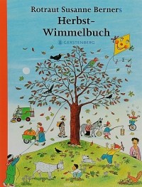 Ротраут Сузанна Бернер - Herbst - Wimmelbuch