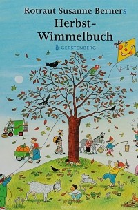 Ротраут Сузанна Бернер - Herbst - Wimmelbuch