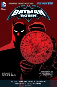 Питер Дж. Томаси - Batman and Robin, Volume 5: The Big Burn