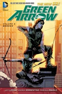 Jeff Lemire - Green Arrow: Volume 6: Broken