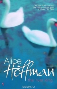 Alice Hoffman - The River King