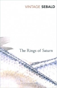 W.G. Sebald - The Rings Of Saturn