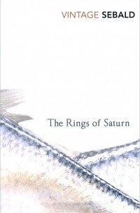 W.G. Sebald - The Rings Of Saturn