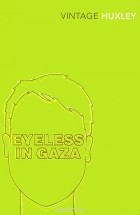Олдос Леонард Хаксли - Eyeless in Gaza