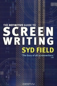 Сид Филд - The Definitive Guide to Screen Writing