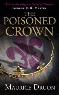 Maurice Druon - The Poisoned Crown