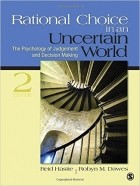 Robyn M. Dawes - Rational Choice in an Uncertain World: The Psychology of Judgment and Decision Making