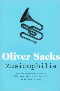Oliver Sacks - Musicophilia: Tales of Music and the Brain