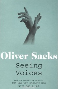 Оливер Сакс - Seeing Voices: A Journey into the World of the Deaf