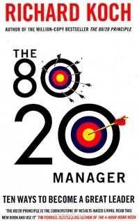 Ричард Кох - 80/20 Manager: Ten Ways to Become a Great Leader
