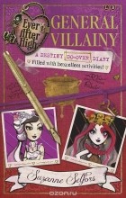 Сьюзан Селфорс - Ever After High: General Villainy: A Destiny Do-over Diary: Filled with Hexcellent Activities