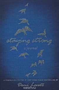 Дэми Ловато - Staying Strong: A Journal