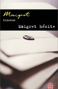 Жорж Сименон - Maigret Hesite