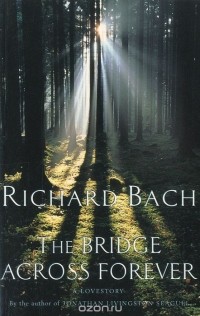 Ричард Бах - The Bridge across Forever