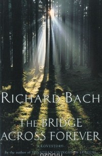 Ричард Бах - The Bridge across Forever