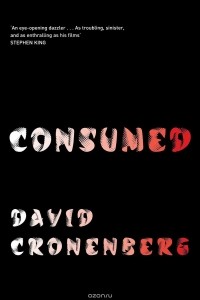 David Cronenberg - Consumed