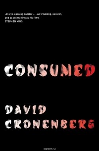 David Cronenberg - Consumed