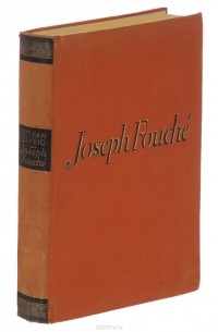 Stefan Zweig - Joseph Fouché: Bildnis Eines Politischen Menschen