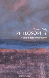 Edward Craig - Philosophy: A Very Short Introduction