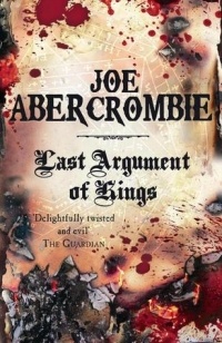 Джо Аберкромби - Last Argument of Kings