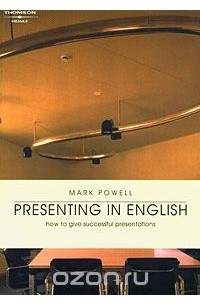 Марк Powell - Presenting in English: How to Give Successful Presentations