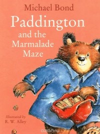 Michael Bond - Paddington and the Marmalade Maze