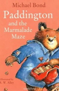 Michael Bond - Paddington and the Marmalade Maze