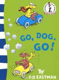 П. Д. Истмен - Go, Dog, Go!