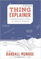 Randall Munroe - Thing Explainer: Complicated Stuff in Simple Words