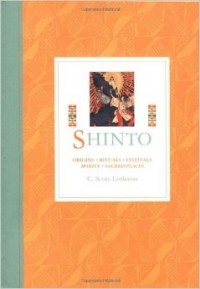 C. Scott Littleton - Shinto: Origins, Rituals, Festivals, Spirits, Sacred Places