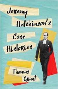 Tom Grant - Jeremy Hutchinson's Case Histories