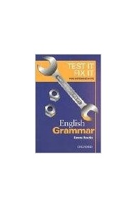 Кенна Бурк - Test it, Fix it - English Grammar: Pre-intermediate level