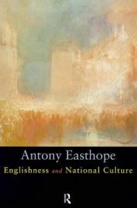 Antony Easthope - Englishness and National Culture
