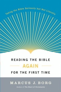Marcus Borg - Reading the Bible Again For the First Time