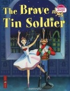 Ганс Христиан Андерсен - The Brave Tin Soldier