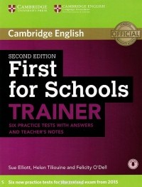  - First for Schools: Trainer: Six Practice Tests: With Answers and Teachers Notes