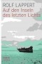 Rolf Lappert - Auf den Inseln des letzten Lichts