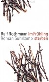 Ralf Rothmann - Im Frühling sterben