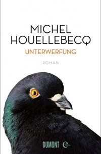 Michel Houellebecq - Unterwerfung