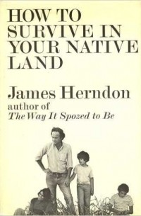 James Herndon - How to Survive in Your Native Land