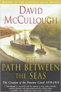 David McCullough - The Path Between the Seas: The Creation of the Panama Canal, 1870-1914