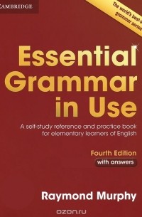 Рэймонд Мерфи - Essential Grammar in Use: A Self-Study Reference and Practice Book for Elementary Learners of English: With Answers